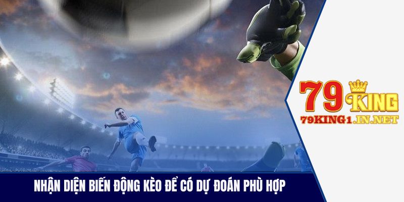 Soi Kèo Rung Trận Cầu Kịch Tính Chuẩn Xác Từng Giây Nhận diện biến động kèo để có dự đoán phù hợp